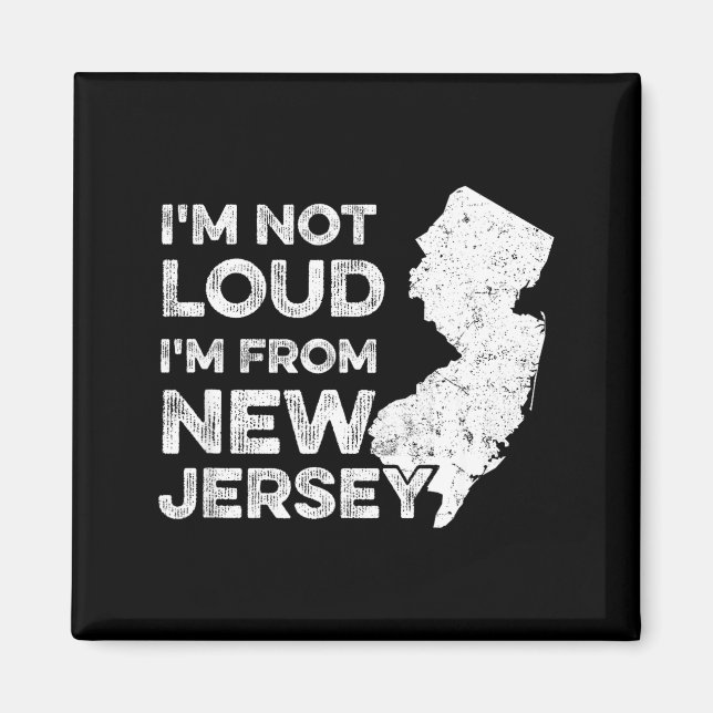 Funny New Jersey , I'm Not Loud I'm From New Jerse Magnet (Framsidan)