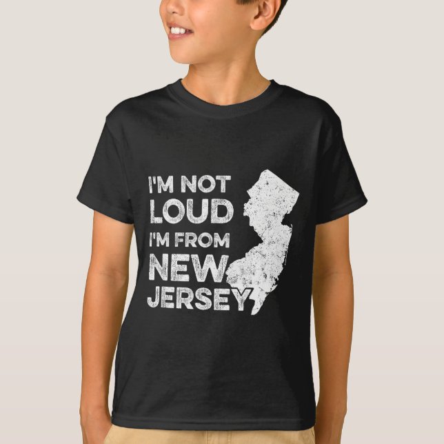 Funny New Jersey , I'm Not Loud I'm From New Jerse T Shirt (Framsida)