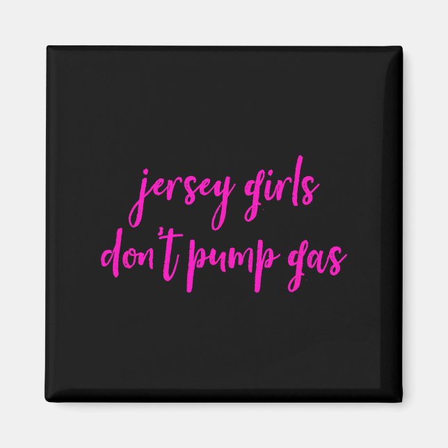 Funny New Jersey Women, Jersey Girls Don't Pump Ga Magnet (Framsidan)