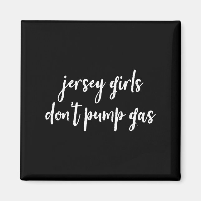 Funny New Jersey Women, Jersey Girls Don't Pump Ga Magnet (Framsidan)