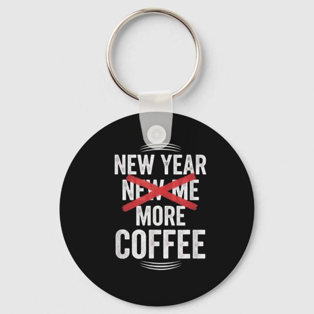 Funny New Year More Coffee Quote Caffeine Lover Hu Nyckelring (Framsida)