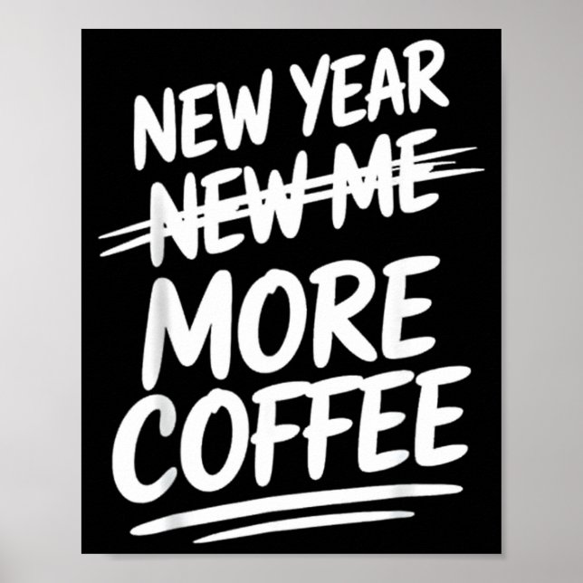 Funny New Year New Me More Coffee Saying Humor  Poster (Framsidan)