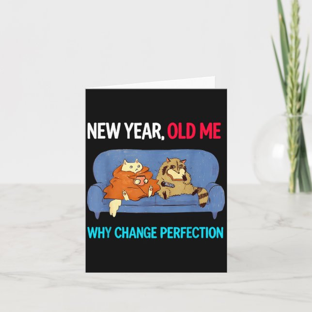 Funny New Year Old Me Why Change Perfection Humor  Kort (Framsida)