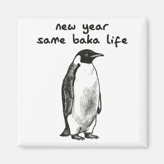 Funny New Year Same Baka Life Humor Penguin Joke  Magnet (Framsidan)