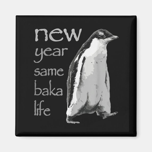 Funny New Year Same Baka Life Penguin Joke  Magnet (Framsidan)