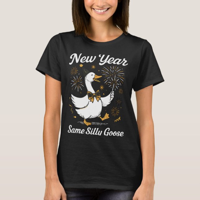 Funny New Year Same Silly Goose Happy New Year 202 T Shirt (Framsida)