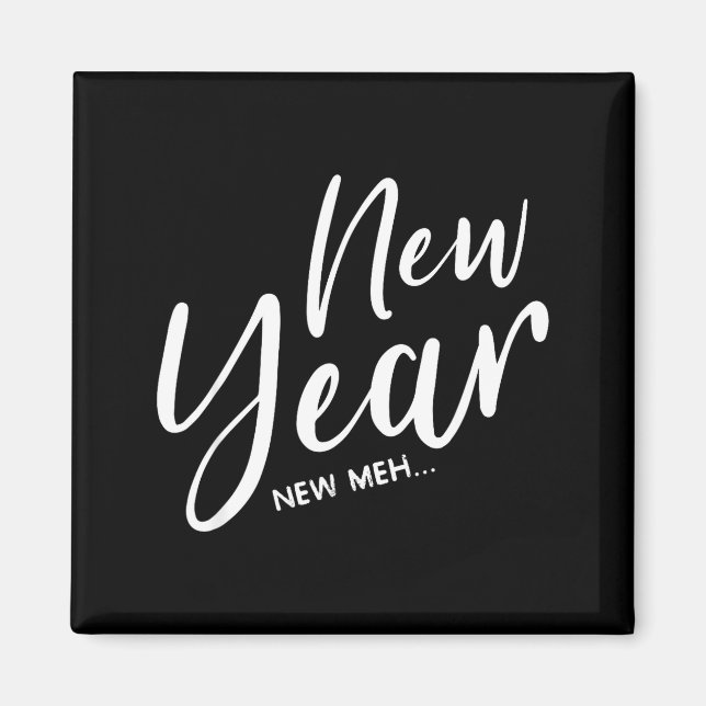 Funny New Years Eve New Year New Meh  Magnet (Framsidan)