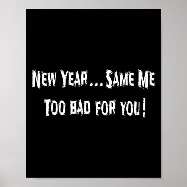 Funny New Years Shirts Sarcastic New Year Same Me  Poster (Framsidan)