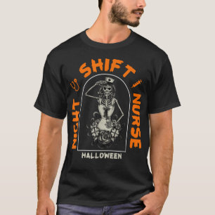 Funny Night Shift Nurse Skeleton Halloween RN Nurs T Shirt