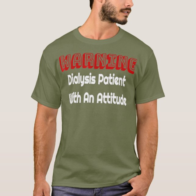 Funny njurdialyspatient med en attityd T Shirt (Framsida)