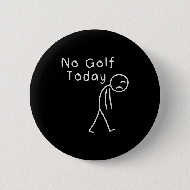 Funny No Golf Today Funny Golf Men  Knapp (Framsida)