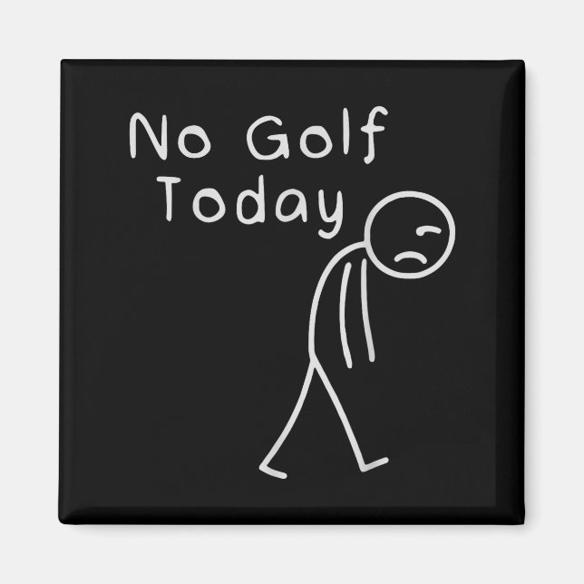 Funny No Golf Today Funny Golf Men  Magnet (Framsidan)