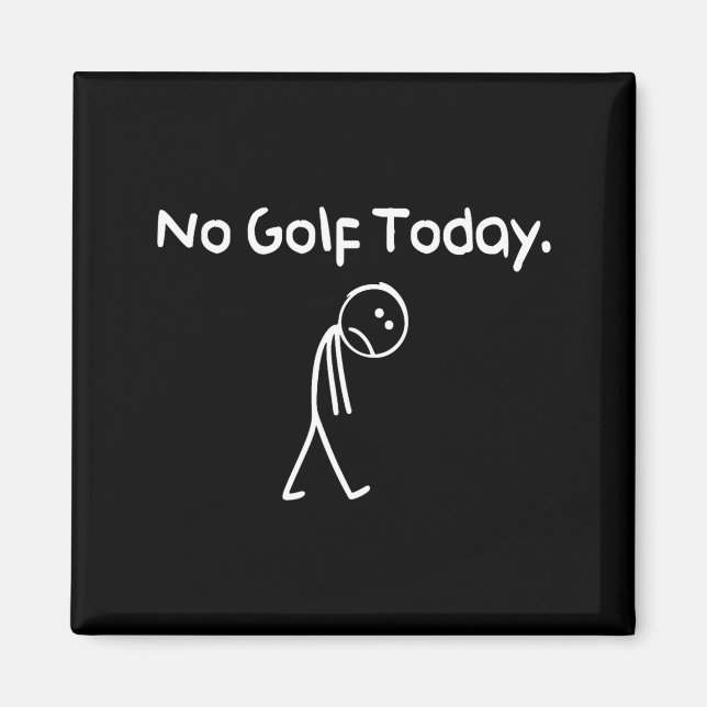 Funny No Golf Today Sad Stickman Golfer Golfers Me Magnet (Framsidan)
