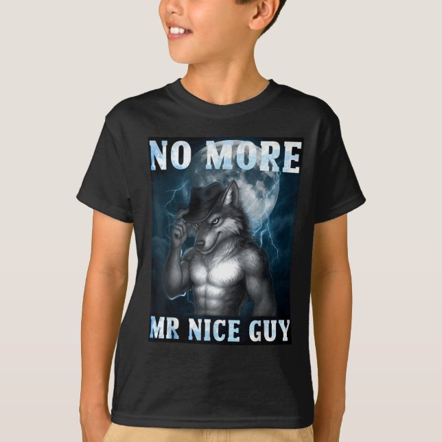 Funny No More Mr Nice Guy Alpha Wolf Meme Unhinged T Shirt (Framsida)