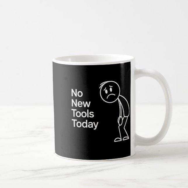 Funny No New Tools Today  Kaffemugg (Höger)