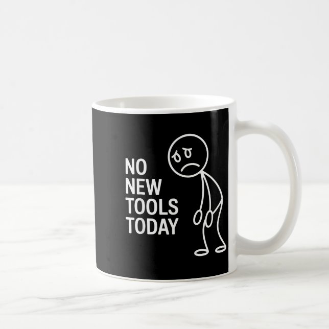 Funny No New Tools Today  Kaffemugg (Höger)