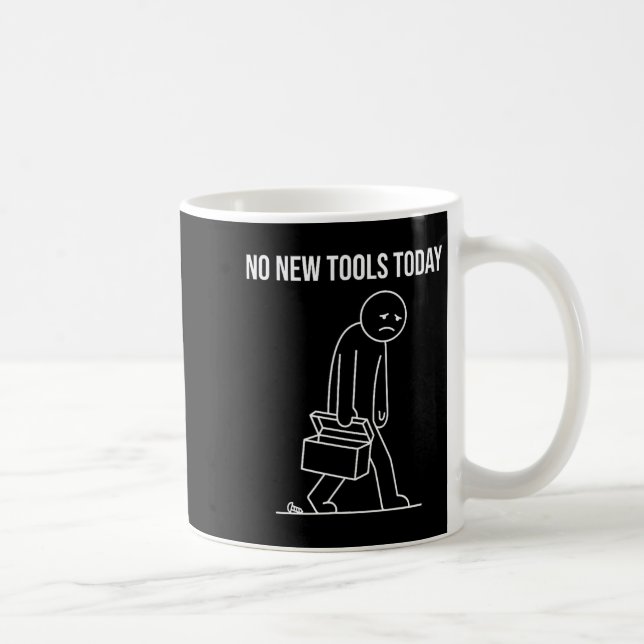 Funny No New Tools Today Tool Lover  Kaffemugg (Höger)