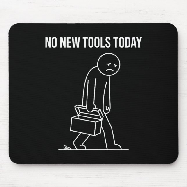 Funny No New Tools Today Tool Lover  Musmatta (Framsidan)