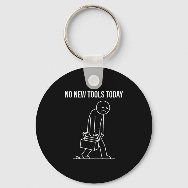 Funny No New Tools Today Tool Lover  Nyckelring (Framsida)