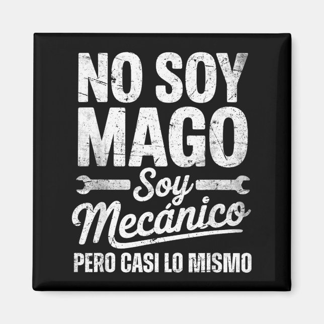 Funny No Soy Mago Soy Mecánico Car Mechanic Spani- Magnet (Framsidan)