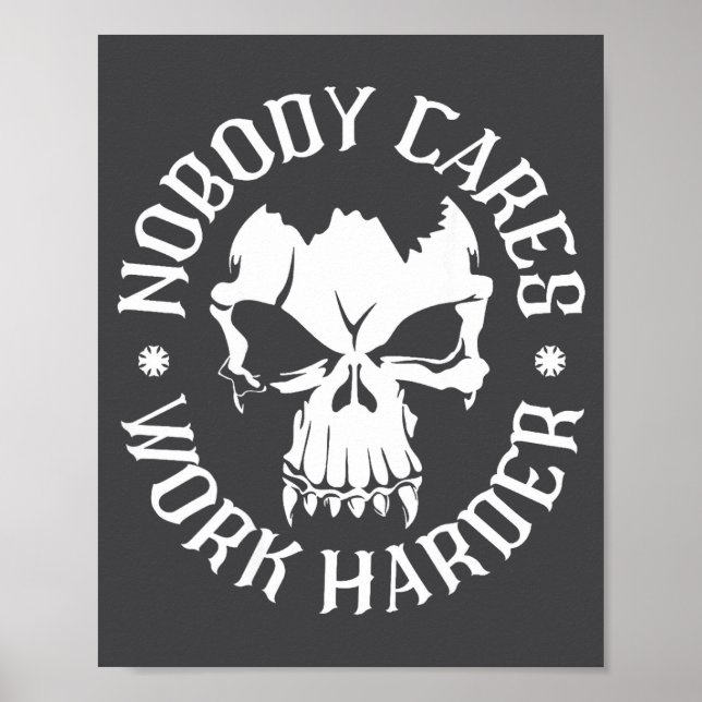 Funny Nobody Cares Work Harder Motivational Quotes Poster (Framsidan)