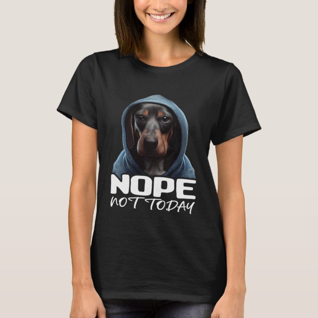 Funny Nope Not Today Dachshund I Lazy Dachshund No T Shirt (Framsida)