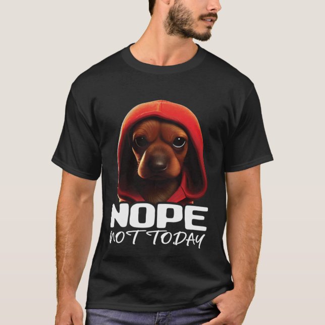 Funny Nope Not Today Dachshund I Lazy Dachshund No T Shirt (Framsida)
