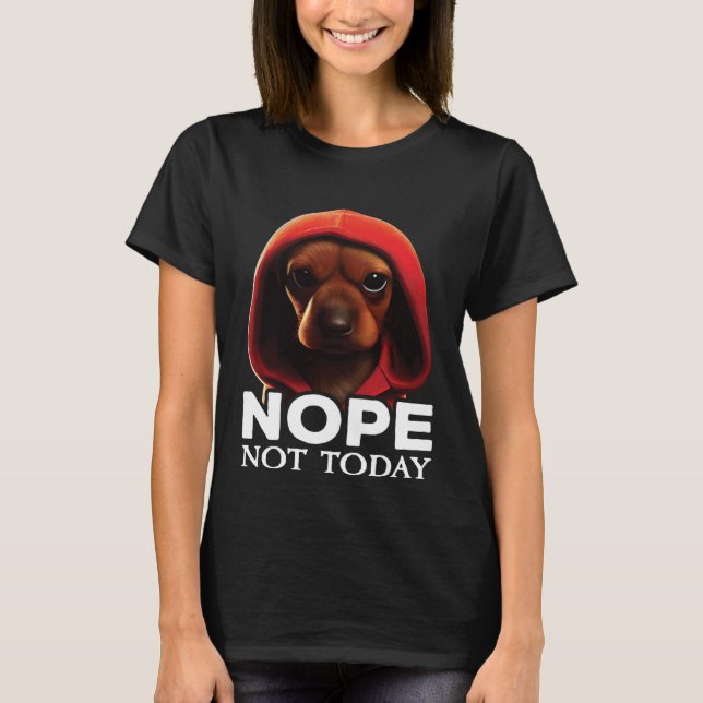 Funny Nope Not Today Dachshund I Lazy Dachshund No T Shirt (Framsida)