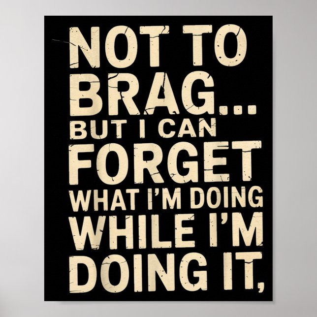Funny Not To Brag But I Can Forget While Doing It  Poster (Framsidan)