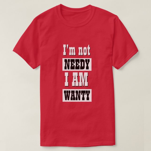 Funny Novelty Manar Mode NOT NEEDY T-Shirt (Design framsida)