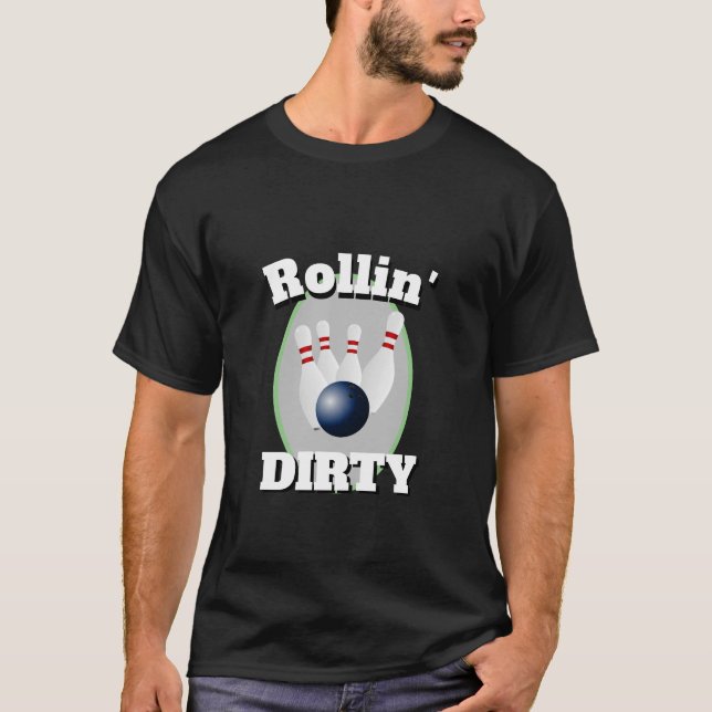 Funny Novelty Sports Bowling ROLLIN'DIRTY T Shirt (Framsida)