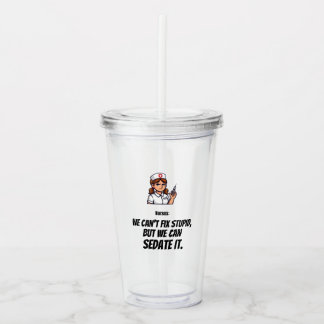 Funny Nurse Acrylic Tumbler | Nurse Humor Take Away Mugg