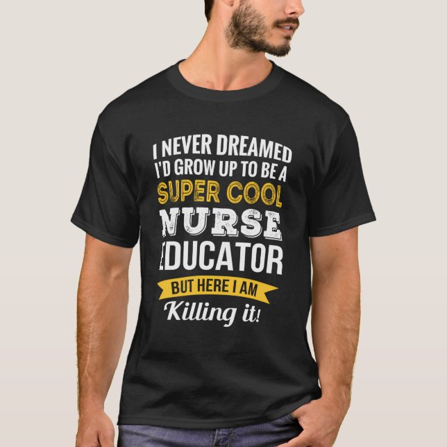 Funny Nurse Educator Appreciation Gifts T Shirt (Framsida)