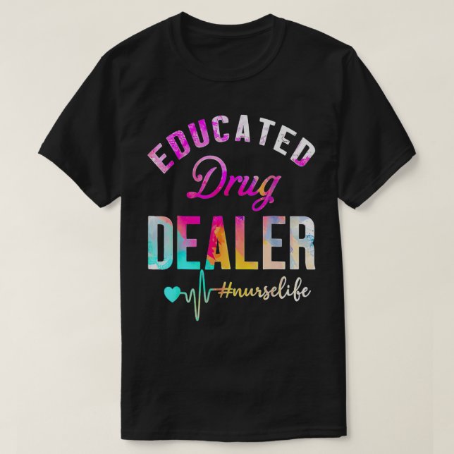 Funny Nurse Week Educated Drug Dealer NurseLife He T Shirt (Design framsida)