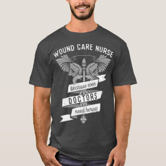 Funny Nursing Wound Care Nurse Gift Idea (2) T Shirt
