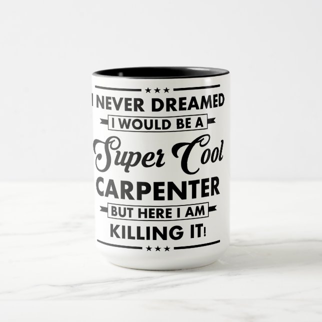 Funny Occupation/Profession Super Cool Carpenter Mugg (Center)