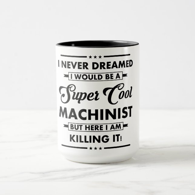Funny Occupation/Profession Super Cool Machinist Mugg (Center)