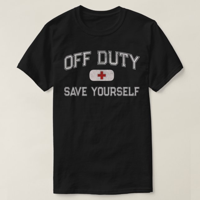 Funny OFF TUTY Camp Nurse SPARA YOURSLF First Aide T Shirt (Design framsida)