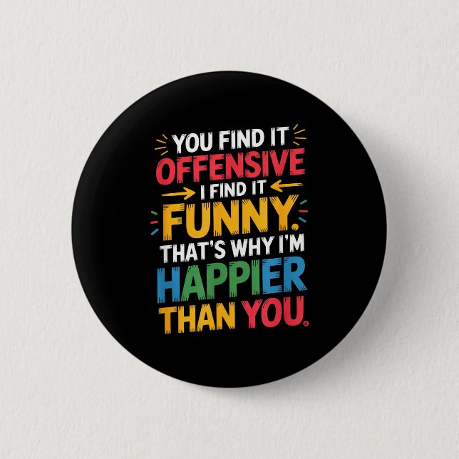 Funny Offensive Humor Sarcastic Happy Feeling Quot Knapp (Framsida)