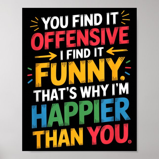 Funny Offensive Humor Sarcastic Happy Feeling Quot Poster (Framsidan)
