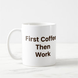 Funny Office Coffee Mug – First Coffee Then Work Kaffemugg