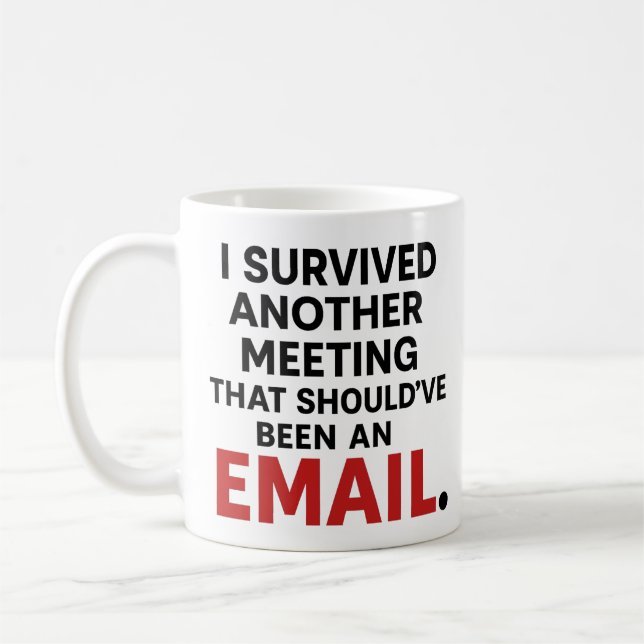 Funny Office Mug – Meeting That Should Be Email Kaffemugg (Vänster)