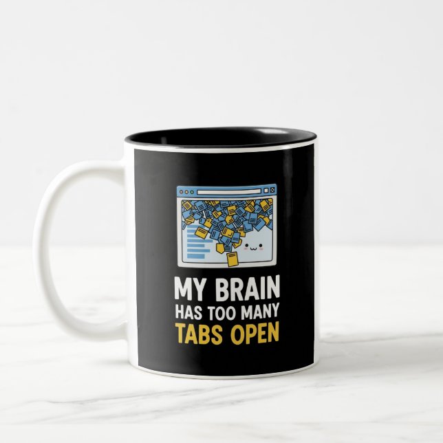 Funny Office Mug, My Brain Has Too Many Tabs Open Två-Tonad Mugg (Vänster)