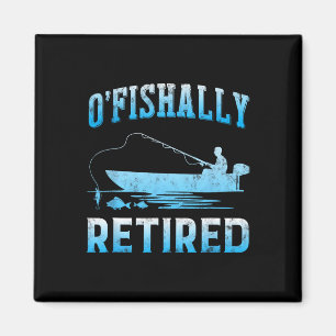 Funny O'Fishally Reless Gift for Redragen Fishing Magnet