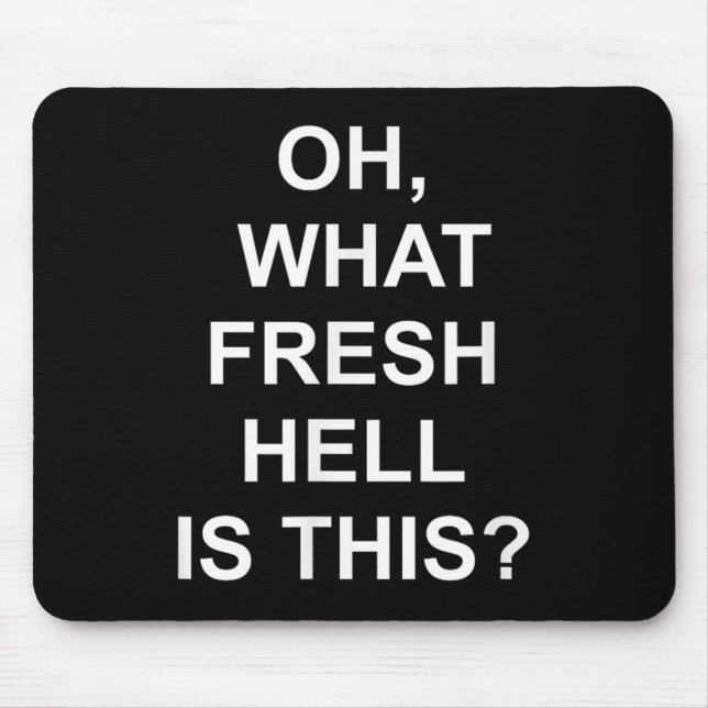 Funny, Oh What Fresh Hell Is This, Joke Sarcastic  Musmatta (Framsidan)
