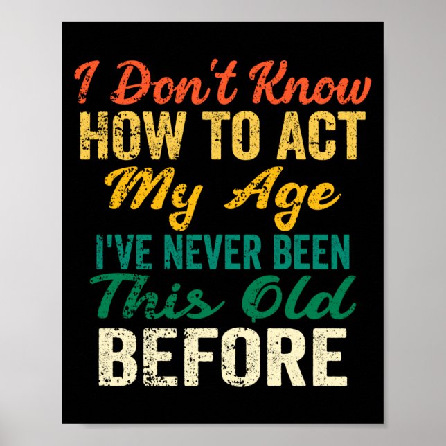 Funny Old People Sayings, I Don't Know How To Act  Poster (Framsidan)