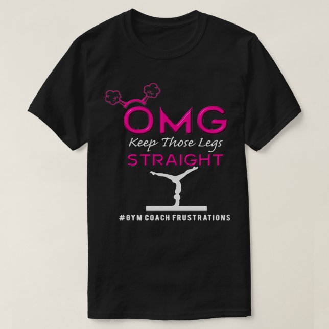 Funny OMG Behålla de Gymnastics Ben Rak Coac T Shirt (Design framsida)