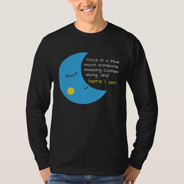 Funny Once in a Blue Moon Someone Amazing T Shirt (Framsida)