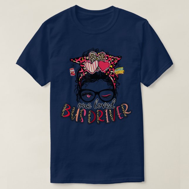 Funny One Loved Buss Driver Messy Bun Valentines D T Shirt (Design framsida)