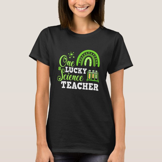 Funny One Lucky Science Teacher St. Patricks Day T Shirt (Framsida)